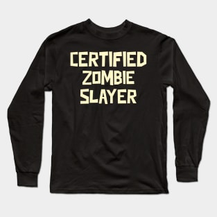 Certified Zombie Slayer Long Sleeve T-Shirt